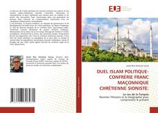 Bookcover of DUEL ISLAM POLITIQUE-CONFRÉRIE FRANC MAÇONNIQUE CHRÉTIENNE SIONISTE: