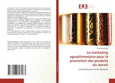 Обложка Le marketing agroalimentaire pour la promotion des produits du terroir