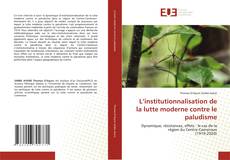Buchcover von L’institutionnalisation de la lutte moderne contre le paludisme