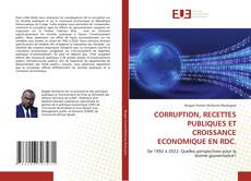 Borítókép a  CORRUPTION, RECETTES PUBLIQUES ET CROISSANCE ECONOMIQUE EN RDC. - hoz