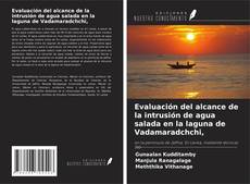 Evaluación del alcance de la intrusión de agua salada en la laguna de Vadamaradchchi,的封面