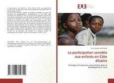 Borítókép a  La participation sensible aux enfants en Côte d'Ivoire - hoz