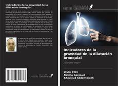 Indicadores de la gravedad de la dilatación bronquial的封面