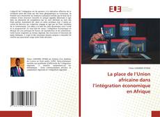 La place de l’Union africaine dans l’intégration économique en Afrique kitap kapağı