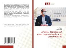 Bookcover of Anxiété, dépression et stress post-traumatique en post COVID-19
