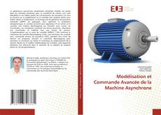 Bookcover of Modélisation et Commande Avancée de la Machine Asynchrone