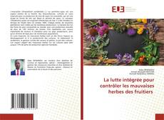 Bookcover of La lutte intégrée pour contrôler les mauvaises herbes des fruitiers