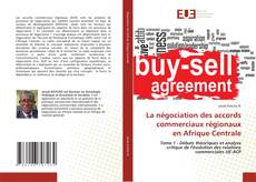 Buchcover von La négociation des accords commerciaux régionaux en Afrique Centrale
