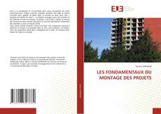 Bookcover of LES FONDAMENTAUX DU MONTAGE DES PROJETS