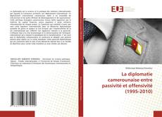 Capa do livro de La diplomatie camerounaise entre passivité et offensivité (1995-2010) 