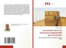 Capa do livro de Les parents sont une forteresse impénétrable pour la famille 