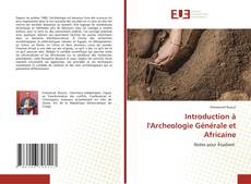 Couverture de Introduction à l'Archeologie Générale et Africaine