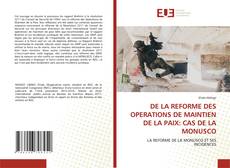 DE LA REFORME DES OPERATIONS DE MAINTIEN DE LA PAIX: CAS DE LA MONUSCO kitap kapağı