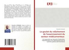 Portada del libro de Le goulot du relâchement de l'assainissement du secteur médicamenteux