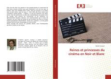 Portada del libro de Reines et princesses du cinéma en Noir et Blanc