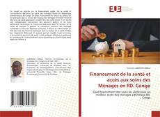 Bookcover of Financement de la santé et accès aux soins des Ménages en RD. Congo