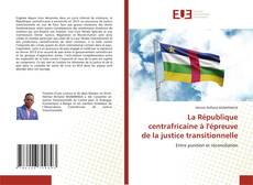 Обложка La République centrafricaine à l'épreuve de la justice transitionnelle