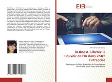 Bookcover of IA Boost- Libérez le Pouvoir de l'IA dans Votre Entreprise