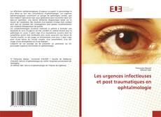 Les urgences infectieuses et post traumatiques en ophtalmologie kitap kapağı