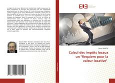 Bookcover of Calcul des impôts locaux un "Requiem pour la valeur locative"