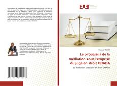 Обложка Le processus de la médiation sous l'emprise du juge en droit OHADA