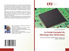 Le Guide Complet du Montage d'un Ordinateur kitap kapağı