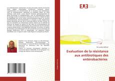 Couverture de Evaluation de la résistance aux antibiotiques des entérobactéries