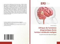 Bookcover of Ethique de l'annonce diagnostique d'une tumeur cérébrale maligne