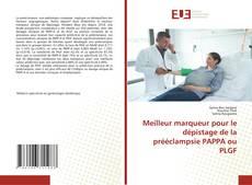Portada del libro de Meilleur marqueur pour le dépistage de la prééclampsie PAPPA ou PLGF