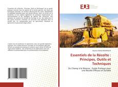 Copertina di Essentiels de la Récolte : Principes, Outils et Techniques