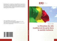 La Mutation du rôle traditionnel du griot dans la société malienne kitap kapağı