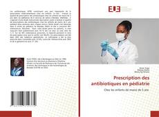 Couverture de Prescription des antibiotiques en pédiatrie
