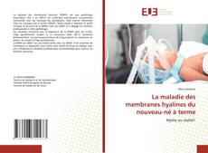 Couverture de La maladie des membranes hyalines du nouveau-né à terme