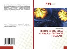 RECEUIL de QCM et CAS CLINIQUE en ONCOLOGIE MÉDICALE的封面