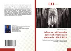 Bookcover of Influence politique des églises chrétiennes au Gabon de 1960 à 2023