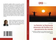 Bookcover of La Femme: sa fascinante ascension de l'ombre à la gouvernance du monde