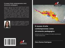 Bookcover of Il museo d'arte contemporanea come strumento pedagogico
