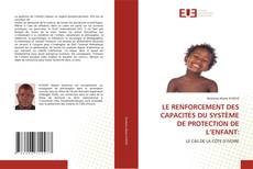 Borítókép a  LE RENFORCEMENT DES CAPACITÉS DU SYSTÈME DE PROTECTION DE L’ENFANT: - hoz