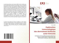 Exploration immunologique des dermatoses bulleuses auto-immunes kitap kapağı