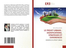 Copertina di LE PROJET URBAIN : SIGNIFICATIONS, STRATEGIES ET EXPERIENCES