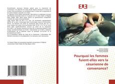 Portada del libro de Pourquoi les femmes fuient-elles vers la césarienne de convenance?