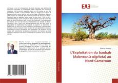 L’Exploitation du baobab (Adansonia digitata) au Nord-Cameroun kitap kapağı