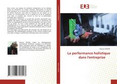 Copertina di La performance holistique dans l'entreprise