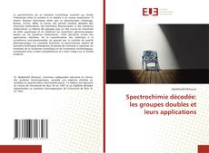 Spectrochimie décodée: les groupes doubles et leurs applications kitap kapağı