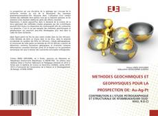 METHODES GEOCHIMIQUES ET GEOPHYSIQUES POUR LA PROSPECTION DE: Au-Ag-Pt kitap kapağı