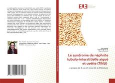 Portada del libro de Le syndrome de néphrite tubulo-interstitielle aiguë et uvéite (TINU)