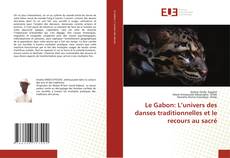 Portada del libro de Le Gabon: L’univers des danses traditionnelles et le recours au sacré