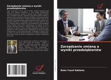 Zarządzanie zmianą a wyniki przedsiębiorstw kitap kapağı
