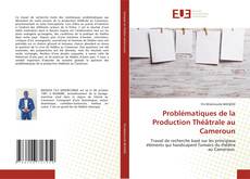 Problématiques de la Production Théâtrale au Cameroun的封面