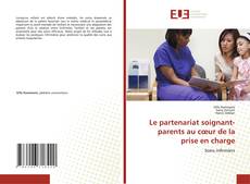 Portada del libro de Le partenariat soignant-parents au cœur de la prise en charge